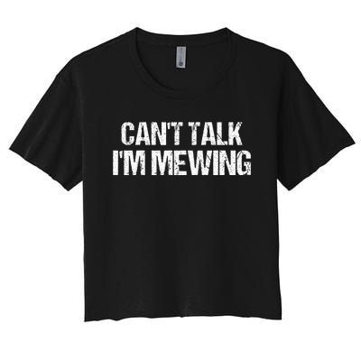 CanT Talk IM Mewing Funny Women's Crop Top Tee