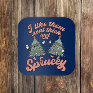 Christmas Tree I Like Them Real Thick And Sprucey Xmas Coaster