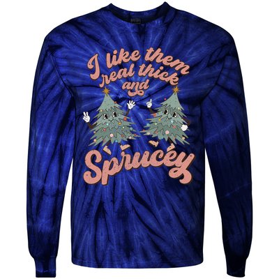 Christmas Tree I Like Them Real Thick And Sprucey Xmas Tie-Dye Long Sleeve Shirt