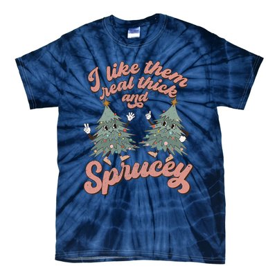 Christmas Tree I Like Them Real Thick And Sprucey Xmas Tie-Dye T-Shirt