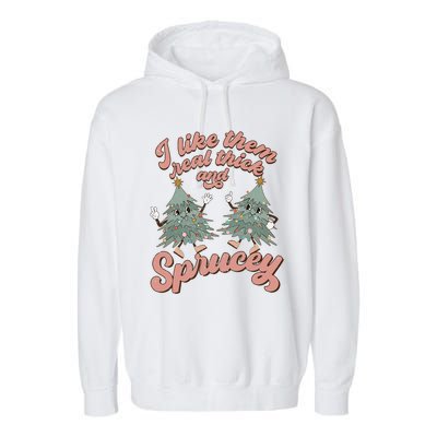 Christmas Tree I Like Them Real Thick And Sprucey Xmas Garment-Dyed Fleece Hoodie