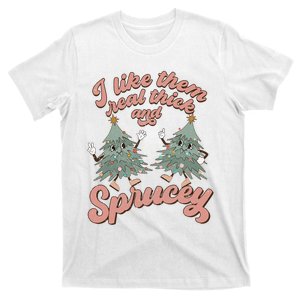 Christmas Tree I Like Them Real Thick And Sprucey Xmas T-Shirt