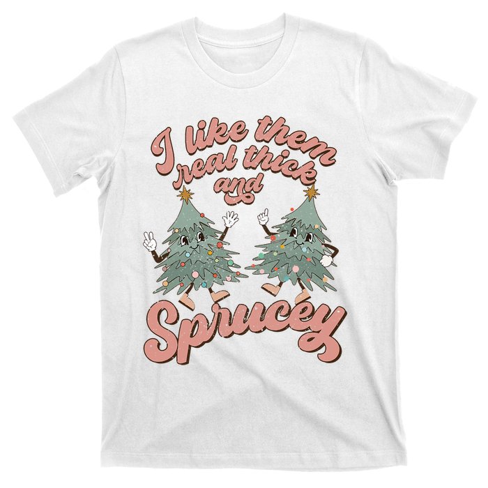 Christmas Tree I Like Them Real Thick And Sprucey Xmas T-Shirt