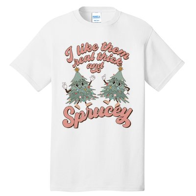 Christmas Tree I Like Them Real Thick And Sprucey Xmas Tall T-Shirt