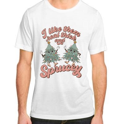 Christmas Tree I Like Them Real Thick And Sprucey Xmas Adult ChromaSoft Performance T-Shirt