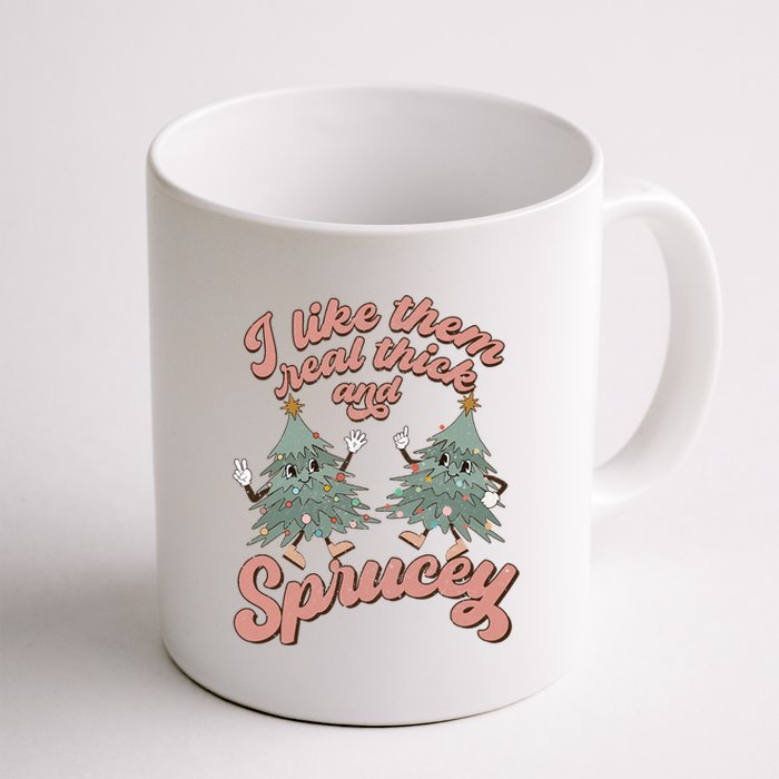 Christmas Tree I Like Them Real Thick And Sprucey Xmas Coffee Mug