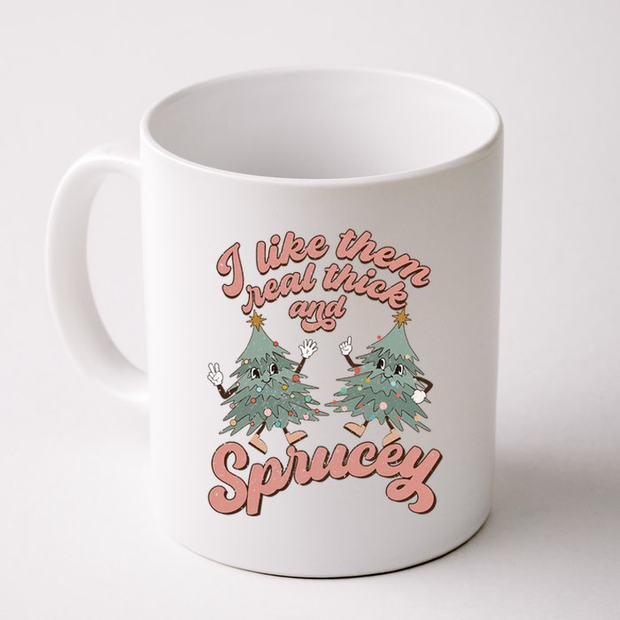 Christmas Tree I Like Them Real Thick And Sprucey Xmas Coffee Mug