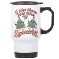 Christmas Tree I Like Them Real Thick And Sprucey Xmas Stainless Steel Travel Mug