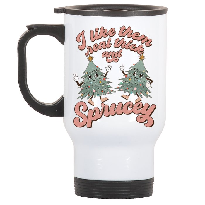 Christmas Tree I Like Them Real Thick And Sprucey Xmas Stainless Steel Travel Mug