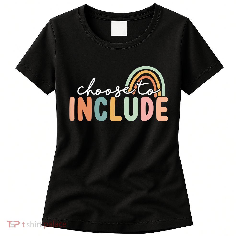 Choose To Include For Autism Teacher Special Education SPED Womens T-Shirt