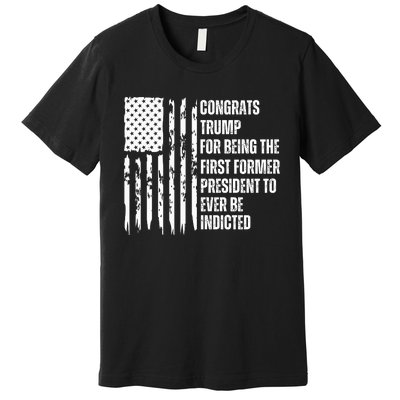 Congrats Trump Indicted, Show Your Dislike For Trump Premium T-Shirt