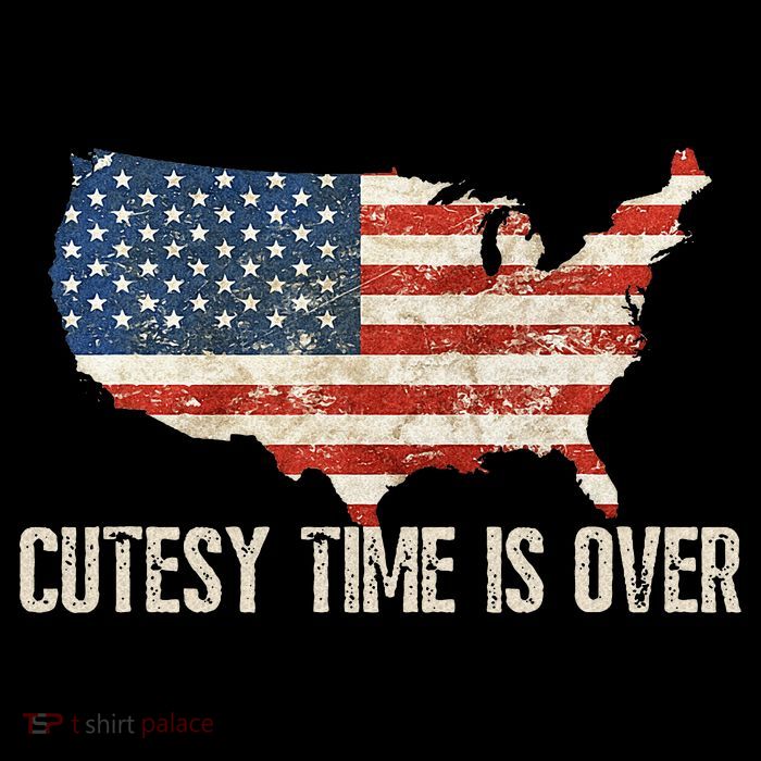Cutesy Time Is Over American Flag Patriotic Conservative Tall T-Shirt