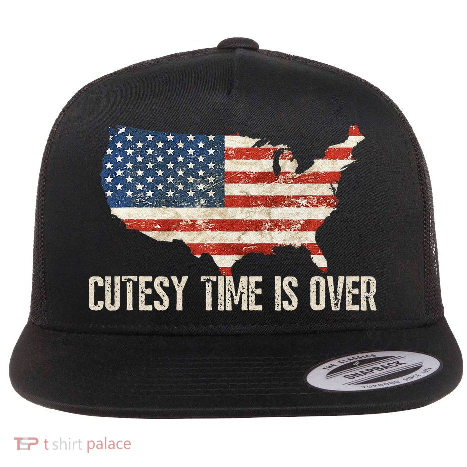 Cutesy Time Is Over American Flag Patriotic Conservative Flat Bill Trucker Hat