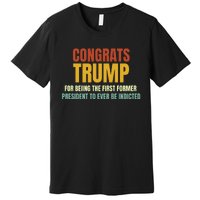 Congrats Trump Indicted, Retro Funny Political Premium T-Shirt