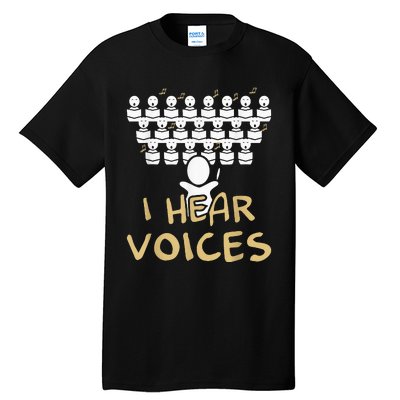 Choir Teacher I Hear Voices Funny Tee Chorister Tall T-Shirt