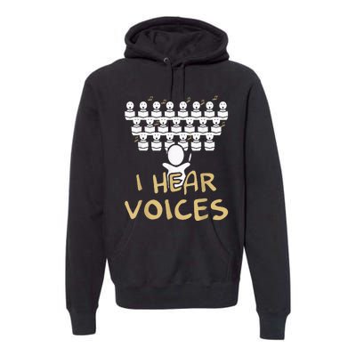 Choir Teacher I Hear Voices Funny Tee Chorister Premium Hoodie