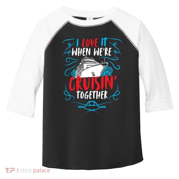 Cruisin Together I Cruise Ship Cruise Boat Cruise Cool Gift Toddler Fine Jersey T-Shirt