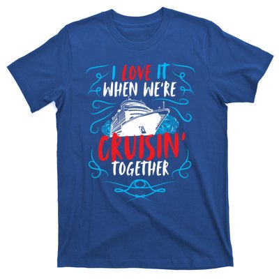 Cruisin Together I Cruise Ship Cruise Boat Cruise Cool Gift T-Shirt