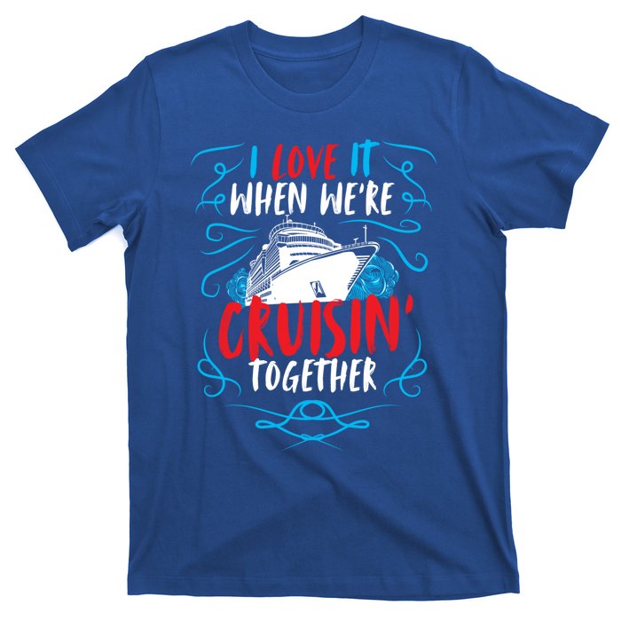 Cruisin Together I Cruise Ship Cruise Boat Cruise Cool Gift T-Shirt