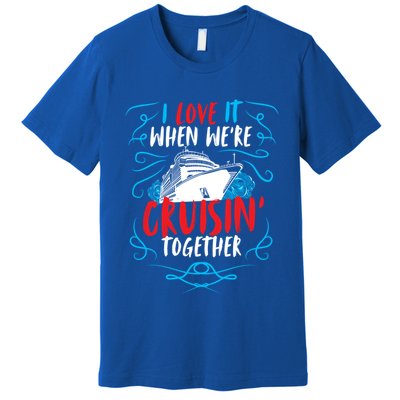 Cruisin Together I Cruise Ship Cruise Boat Cruise Cool Gift Premium T-Shirt