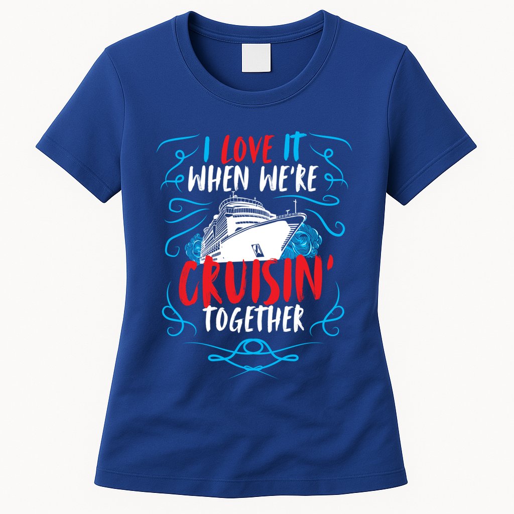 Cruisin Together I Cruise Ship Cruise Boat Cruise Cool Gift Womens T-Shirt