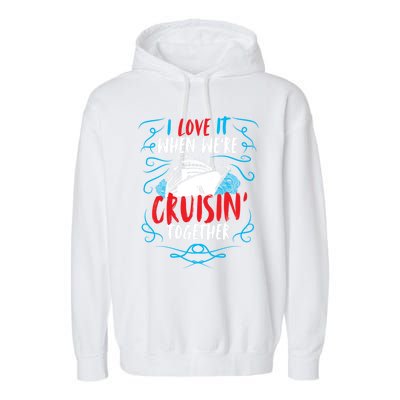 Cruisin Together I Cruise Ship Cruise Boat Cruise Cool Gift Garment-Dyed Fleece Hoodie