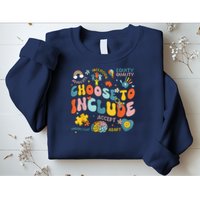 Choose To Include Inclusion Matters Autism Awareness Teacher Sweatshirt
