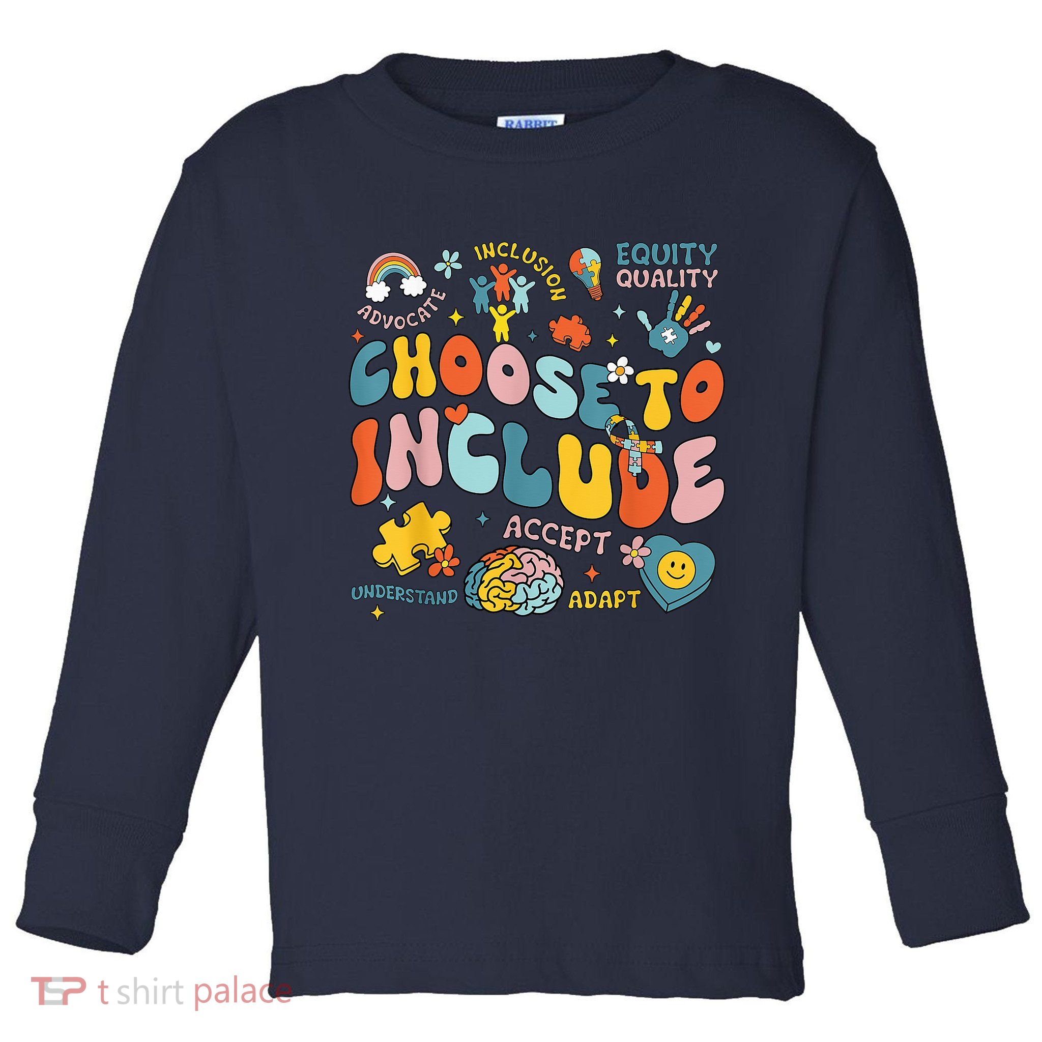 Choose To Include Inclusion Matters Autism Awareness Teacher Toddler Long Sleeve Shirt
