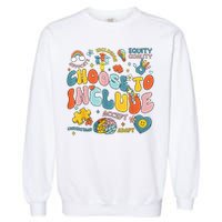 Choose To Include Inclusion Matters Autism Awareness Teacher Garment-Dyed Sweatshirt