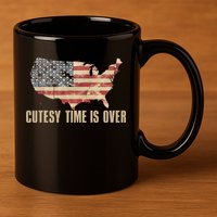 Cutesy Time Is Over American Flag Patriotic Conservative 11oz C Handle Ceramic Mug