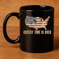Cutesy Time Is Over American Flag Patriotic Conservative 11oz C Handle Ceramic Mug