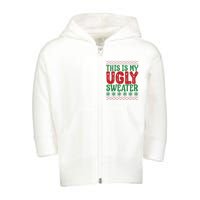 Cool This Is My Ugly Christmas Sweater Toddler Zip Fleece Hoodie