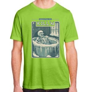 ChillN Till ItS KillN Cold Plunge Funny Ice Bath Adult ChromaSoft Performance T-Shirt