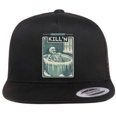 ChillN Till ItS KillN Cold Plunge Funny Ice Bath Flat Bill Trucker Hat