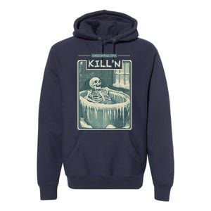 ChillN Till ItS KillN Cold Plunge Funny Ice Bath Premium Hoodie