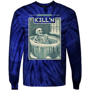 ChillN Till ItS KillN Cold Plunge Funny Ice Bath Tie-Dye Long Sleeve Shirt