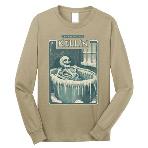 ChillN Till ItS KillN Cold Plunge Funny Ice Bath Long Sleeve Shirt