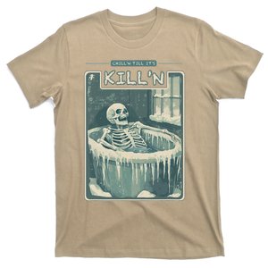 ChillN Till ItS KillN Cold Plunge Funny Ice Bath T-Shirt