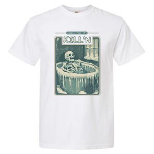 ChillN Till ItS KillN Cold Plunge Funny Ice Bath Garment-Dyed Heavyweight T-Shirt