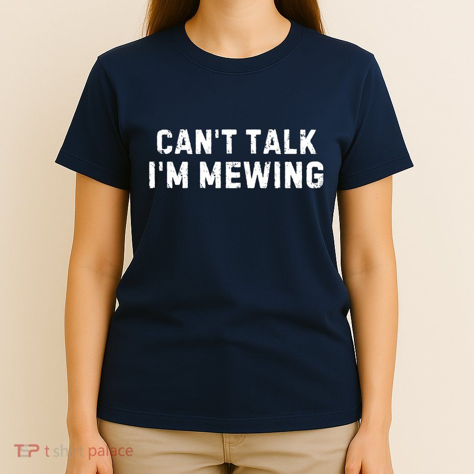 CanT Talk IM Mewing Funny T-Shirt