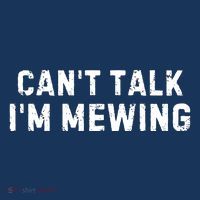 CanT Talk IM Mewing Funny T-Shirt