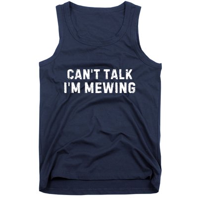 CanT Talk IM Mewing Funny Tank Top