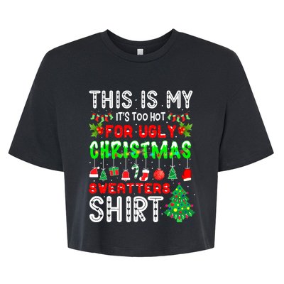 Christmas This Is My It's Too Hot For Ugly Xmas Sweaters Bella+Canvas Jersey Crop Tee