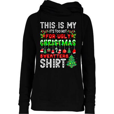 Christmas This Is My It's Too Hot For Ugly Xmas Sweaters Womens Funnel Neck Pullover Hood