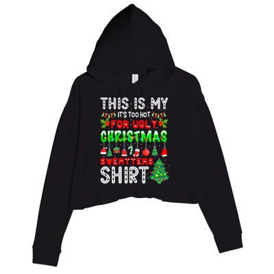 Christmas This Is My It's Too Hot For Ugly Xmas Sweaters Crop Fleece Hoodie