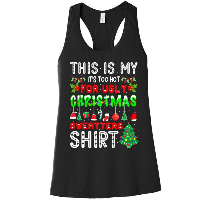 Christmas This Is My It's Too Hot For Ugly Xmas Sweaters Women's Racerback Tank