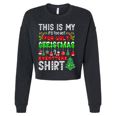 Christmas This Is My It's Too Hot For Ugly Xmas Sweaters Cropped Pullover Crew