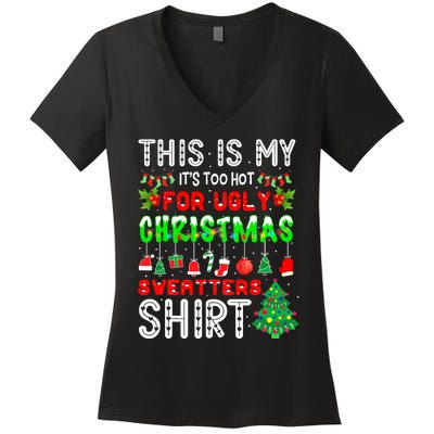 Christmas This Is My It's Too Hot For Ugly Xmas Sweaters Women's V-Neck T-Shirt