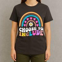 Choose To Include Colorful Rainbow T-Shirt