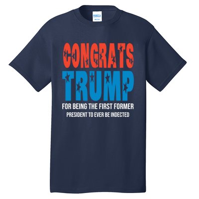 Congrats Trump Indicted Tall T-Shirt